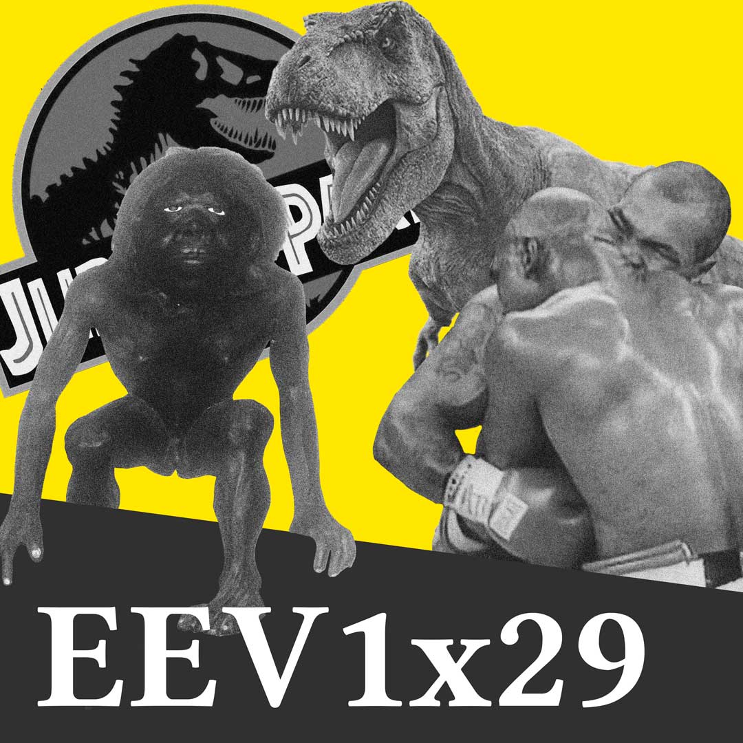 EEV1x29 El mordisco de Mike Tyson, Pombero y Saga Jurassic Park